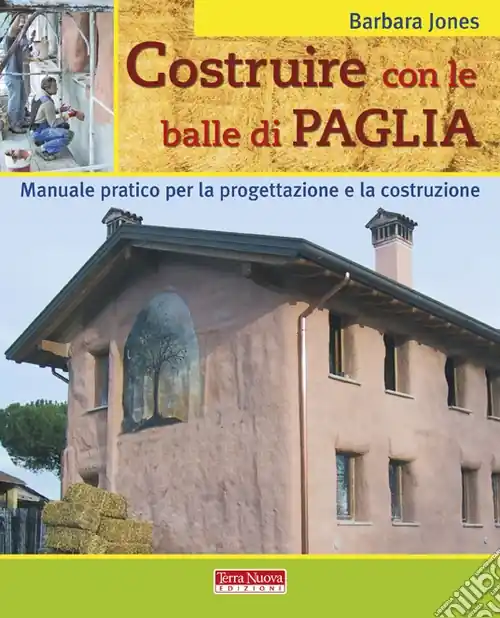 Compra Online Costruire con le balle di paglia. Manuale pratico per la progettazione e la costruzione. Ediz. illustrata