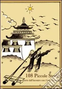 Prezzo Scontato Centootto piccole storie sorte dall‘incontro con i Lama tibetani