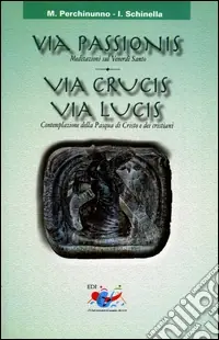 Prezzo Conveniente Via passionis. Via crucis. Via lucis. Meditazione sul Venerdì Santo. Contemplazione della Pasqua di Cristo e dei cristiani