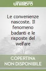 Le convenienze nascoste. Il fenomeno badanti e le risposte del welfare Più Venduto