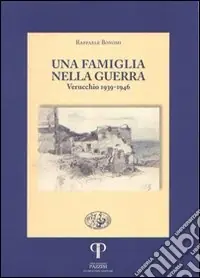Acquista Ora Una famiglia nella guerra. Verucchio 1939-1946