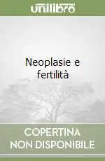 Scelto Dai Clienti Neoplasie e fertilità