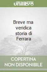 Breve ma veridica storia di Ferrara Offerta Limitata