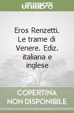 Non Perdere Eros Renzetti. Le trame di Venere. Ediz. italiana e inglese
