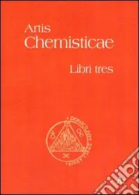 Soddisfatti O Rimborsati Artis chemisticae. Libri tres
