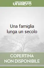 Una famiglia lunga un secolo Promozione Esclusiva