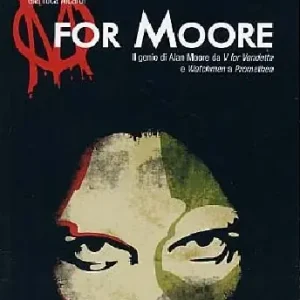M for Moore. Il genio di Alan Moore da V for Vendetta e Watchmen a Promethea Vendita Finale
