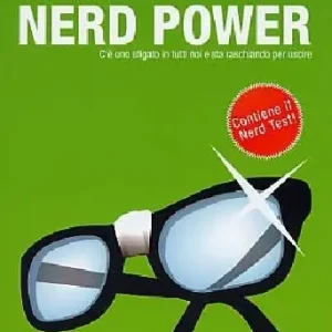 Nerd power. C‘è uno sfigato in tutti noi e sta raschiando per uscire Prezzo Ridotto