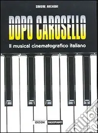 Dopo Carosello. Il musical cinematografico italiano Ultime Pezzi