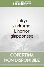 Tokyo sindrome. L‘horror giapponese Offerta Speciale