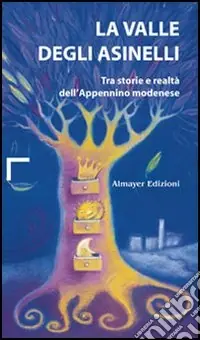 Affare La valle degli asinelli. Tra storie e realtà dell‘Appennino modenese