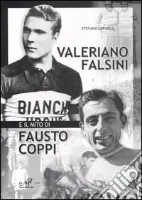 Consegna Rapida Valerio Falsini e il mito di Fausto Coppi