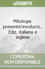 A Buon Prezzo Mitologia presente/involucro. Ediz. italiana e inglese