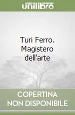 Prezzo Ridotto Turi Ferro. Magistero dell‘arte