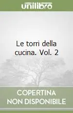 Saldi Le torri della cucina. Vol. 2