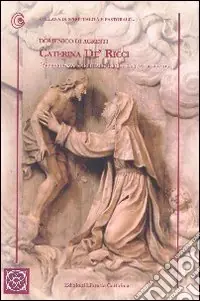 Caterina de‘ Ricci. L‘esperienza spirituale della Santa di Prato Must-Have
