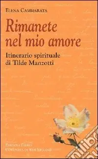 Rimanete nel mio amore. Itinerario spirituale di Tilde Manzotti Offerta