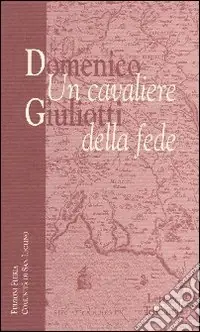 Soddisfatti O Rimborsati Domenico Giuliotti un cavaliere della fede