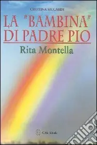 Compra Adesso La «bambina» di padre Pio Rita Montella