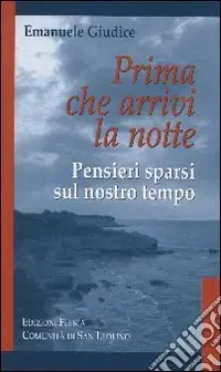 Pagamento Sicuro Prima che arrivi la notte. Pensieri sparsi sul nostro tempo