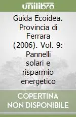 Consegna Rapida Guida Ecoidea. Provincia di Ferrara (2006). Vol. 9 Pannelli solari e risparmio energetico