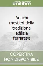 Prezzo Di Fabbrica Antichi mestieri della tradizione edilizia ferrarese