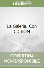 La Galeria. Con CD-ROM Non Perdere