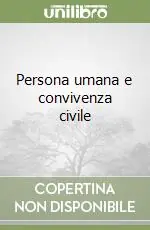 Persona umana e convivenza civile Nuovo Arrivo