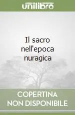 Il sacro nell‘epoca nuragica Compra Adesso
