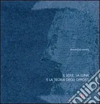 Il sole, la luna e la teoria degli opposti. Ediz. italiana e russa Prezzo Ridotto