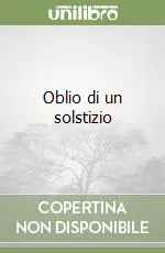 Esclusivo Oblio di un solstizio