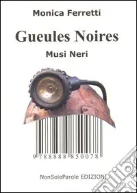 Offerta Limitata Gueules noires-Musi neri