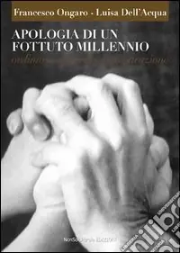 Apologia di un fottuto millennio Saldi