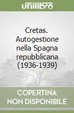 Cretas. Autogestione nella Spagna repubblicana (1936-1939) Acquista Ora