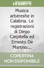 Professionale Musica arbëreshe in Calabria. Le registrazioni di Diego Carpitella ed Ernesto De Martino (1954). Con CD Audio