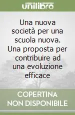 Quantità Limitata Una nuova società per una scuola nuova. Una proposta per contribuire ad una evoluzione efficace