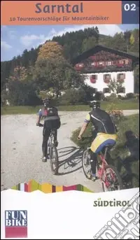 Acquista Ora Sarntal. 10 Tourenvorschläge für Mountainbiker