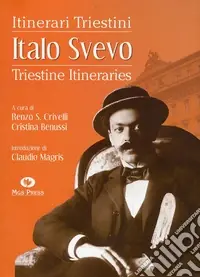 Italo Svevo. Itinerari triestini-Triestine Itineraries. Ediz. bilingue Offerta Speciale