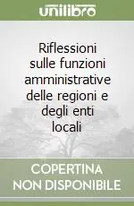 Sconto Riflessioni sulle funzioni amministrative delle regioni e degli enti locali