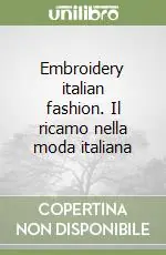 Acquista Ora Embroidery italian fashion. Il ricamo nella moda italiana