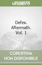 Defex. Aftermath. Vol. 1 Non Perdere