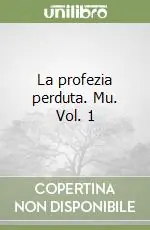Spedizione Espresso La profezia perduta. Mu. Vol. 1