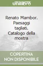 Renato Mambor. Paesaggi tagliati. Catalogo della mostra Direttamente Dal Produttore