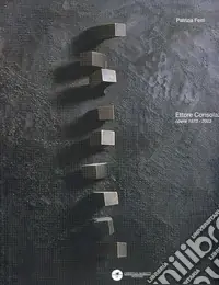 Ettore Consolazione. Opere 1973-2003. Catalogo della mostra Esclusivo