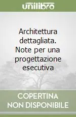 Ultima Occasione Architettura dettagliata. Note per una progettazione esecutiva
