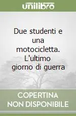 Due studenti e una motocicletta. L‘ultimo giorno di guerra Prezzo Di Fabbrica