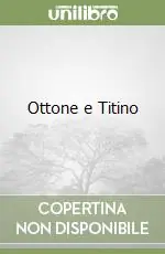Non Perdere Ottone e Titino