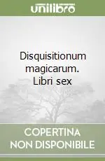 Disquisitionum magicarum. Libri sex Prezzo Conveniente