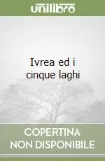 Must-Have Ivrea ed i cinque laghi