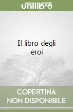 Offerta Del Giorno Il libro degli eroi